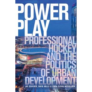 University of Alberta Press Power Play : Professional Hockey And The Politics Of Urban Development University of Alberta Press Power Play : Professional Hockey And The Politics Of Urban Development
