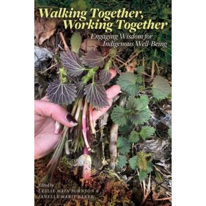 University of Alberta Press Walking Together, Working Together : Engaging Wisdom For Indigenous Well-Being University of Alberta Press Walking Together, Working Together : Engaging Wisdom For Indigenous Well-Being