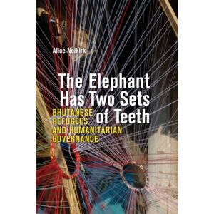 University of Alberta Press The Elephant Has Two Sets Of Teeth : Bhutanese Refugees And Humanitarian Governance University of Alberta Press The Elephant Has Two Sets Of Teeth : Bhutanese Refugees And Humanitarian Governance