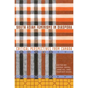 University of Alberta Press South Asian Feminisms In Diaspora : Critical Perspectives From Canada University of Alberta Press South Asian Feminisms In Diaspora : Critical Perspectives From Canada
