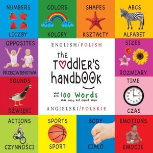 Engage Books The Toddler'S Handbook : Bilingual (English / Polish) (Angielski / Polskie) Numbers, Colors, Shapes, Sizes, Abc Animals, Opposites, And Sounds, With Over 100 Words That Every Kid Should Know: Engage E Engage Books The Toddler'S Handbook : Bilingual (English / Polish) (Angielski / Polskie) Numbers, Colors, Shapes, Sizes, Abc Animals, Opposites, And Sounds, With Over 100 Words That Every Kid Should Know: Engage E