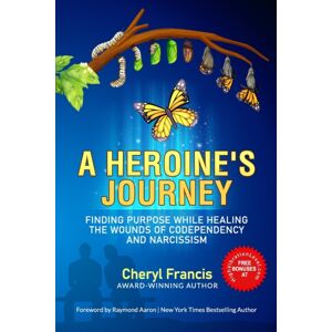 10-10-10 Publishing A Heroine'S Journey : Finding Purpose While Healing The Wounds Of Codependency And Narcissism 10-10-10 Publishing A Heroine'S Journey : Finding Purpose While Healing The Wounds Of Codependency And Narcissism