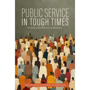 University of Manitoba Press Public Service In Tough Times : Working Under Austerity In Manitoba University of Manitoba Press Public Service In Tough Times : Working Under Austerity In Manitoba