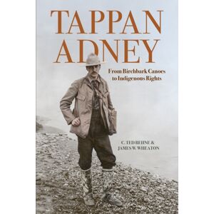 Goose Lane Editions Tappan Adney : From Birchbark Canoes To Indigenous Rights Goose Lane Editions Tappan Adney : From Birchbark Canoes To Indigenous Rights