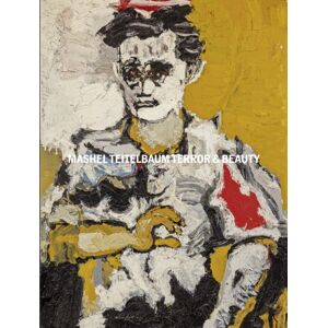Goose Lane Editions Mashel Teitelbaum : Terror And Beauty Goose Lane Editions Mashel Teitelbaum : Terror And Beauty