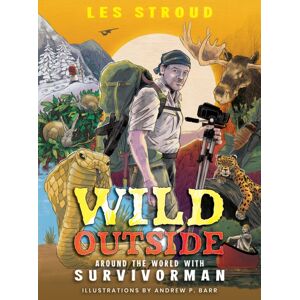 Annick Press Ltd Wild Outside : Around The World With Survivorman Annick Press Ltd Wild Outside : Around The World With Survivorman