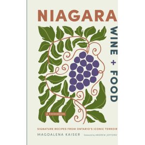 Figure 1 Publishing Niagara Wine + Food : Signature Recipes From Ontario'S Iconic Terroir Figure 1 Publishing Niagara Wine + Food : Signature Recipes From Ontario'S Iconic Terroir
