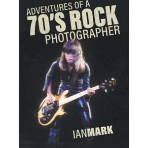 Tellwell Talent Adventures Of A 70'S Rock Photographer Tellwell Talent Adventures Of A 70'S Rock Photographer