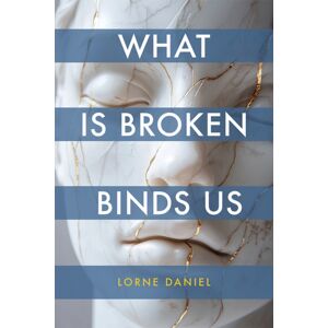University of Calgary Press What Is Broken Binds Us University of Calgary Press What Is Broken Binds Us