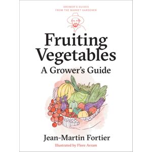 New Society Publishers Fruiting Vegetables : A Grower'S Guide New Society Publishers Fruiting Vegetables : A Grower'S Guide