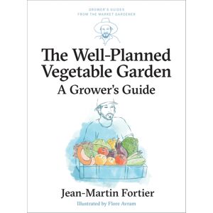 New Society Publishers The Well Planned Vegetable Garden : A Grower'S Guide New Society Publishers The Well Planned Vegetable Garden : A Grower'S Guide