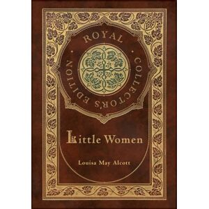 Royal Classics Little Women (Royal Collector'S Edition) (Case Laminate Hardcover With Jacket) Royal Classics Little Women (Royal Collector'S Edition) (Case Laminate Hardcover With Jacket)