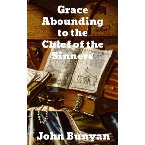 Binker North Grace Abounding To The Chief Of Sinners Binker North Grace Abounding To The Chief Of Sinners