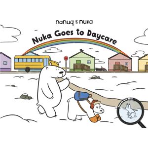 Inhabit Education Books Inc. Nuka Goes To Daycare : English Edition Inhabit Education Books Inc. Nuka Goes To Daycare : English Edition