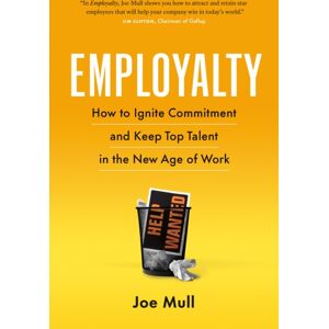 Page Two Books, Inc. Employalty : How To Ignite Commitment And Keep Top Talent In The Age Of Work Page Two Books, Inc. Employalty : How To Ignite Commitment And Keep Top Talent In The Age Of Work