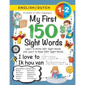 Engage Books My First 150 Sight Words Workbook : (Ages 6-8) Bilingual (English / Dutch) (Engels / Nederlands): Learn To Write 150 And Read 500 Sight Words (Body, Actions, Family, Food, Opposites, Numbers, Shapes, Engage Books My First 150 Sight Words Workbook : (Ages 6-8) Bilingual (English / Dutch) (Engels / Nederlands): Learn To Write 150 And Read 500 Sight Words (Body, Actions, Family, Food, Opposites, Numbers, Shapes,