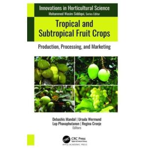 Apple Academic Press Inc. Tropical And Subtropical Fruit Crops : Production, Processing, And Marketing Apple Academic Press Inc. Tropical And Subtropical Fruit Crops : Production, Processing, And Marketing