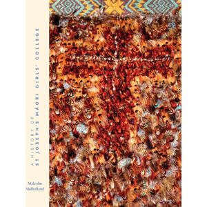 Huia Publishers A History Of St Joseph'S Maori Girls' College Huia Publishers A History Of St Joseph'S Maori Girls' College