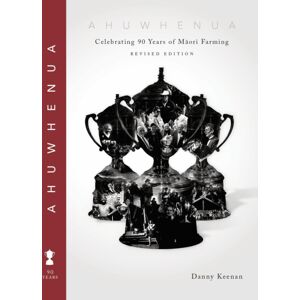 Huia Publishers Ahuwhenua Celebrating 90 Years Of Maori Farming (Revised) Huia Publishers Ahuwhenua Celebrating 90 Years Of Maori Farming (Revised)