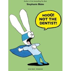 Gecko Press Nooo! Not The Dentist! Gecko Press Nooo! Not The Dentist!