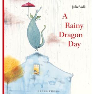 Gecko Press A Rainy Dragon Day Gecko Press A Rainy Dragon Day
