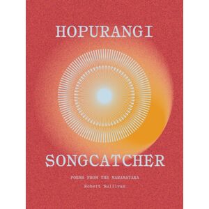 Auckland University Press Hopurangi Song Catcher : Poems From The Maramataka Auckland University Press Hopurangi Song Catcher : Poems From The Maramataka