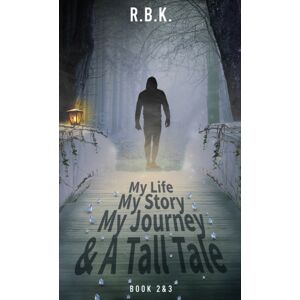 No Business My Life My Story My Journey And A Tall Tale Book 2 &3 - Part 2&3 : Kr&tall No Business My Life My Story My Journey And A Tall Tale Book 2 &3 - Part 2&3 : Kr&tall