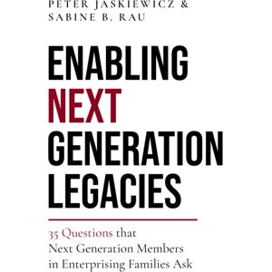 Family Enterprise Knowledge Hub Publishing Enabling Next Generation Legacies : 35 Questions That Next Generation Members In Enterprising Families Ask Family Enterprise Knowledge Hub Publishing Enabling Next Generation Legacies : 35 Questions That Next Generation Members In Enterprising Families Ask