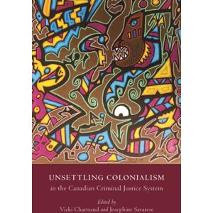 Athabasca University Press Unsettling Colonialism In The Canadian Criminal Justice System Athabasca University Press Unsettling Colonialism In The Canadian Criminal Justice System