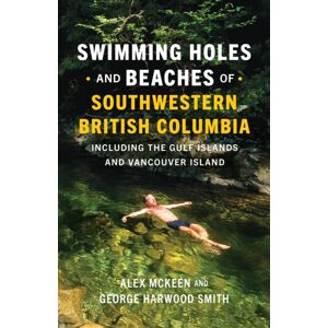 Greystone Books,Canada Swimming Holes And Beaches Of Southwestern British Columbia : Including The Gulf Islands And Vancouver Island Greystone Books,Canada Swimming Holes And Beaches Of Southwestern British Columbia : Including The Gulf Islands And Vancouver Island