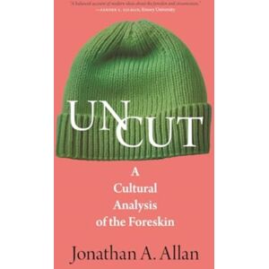 University of Regina Press Uncut : A Cultural Analysis Of The Foreskin University of Regina Press Uncut : A Cultural Analysis Of The Foreskin