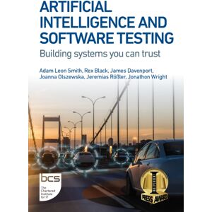 BCS Learning & Development Limited Artificial Intelligence And Software Testing : Building Systems You Can Trust BCS Learning & Development Limited Artificial Intelligence And Software Testing : Building Systems You Can Trust