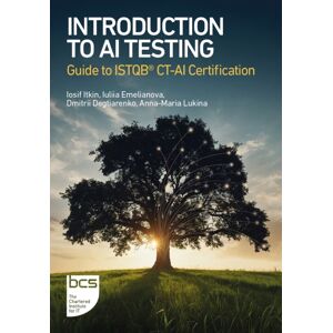 BCS Learning & Development Limited Introduction To Ai Testing : Guide To Istqb® Ct-Ai Certification BCS Learning & Development Limited Introduction To Ai Testing : Guide To Istqb® Ct-Ai Certification