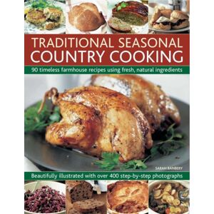 Anness Publishing Traditional Seasonal Country Cooking : 90 Timeless Farmhouse Recipes Using Fresh, Natural Ingredients : Beautifully Illustrated With Over 400 Step-By-Step Photographs Anness Publishing Traditional Seasonal Country Cooking : 90 Timeless Farmhouse Recipes Using Fresh, Natural Ingredients : Beautifully Illustrated With Over 400 Step-By-Step Photographs