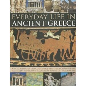 Anness Publishing Everyday Life In Ancient Greece Anness Publishing Everyday Life In Ancient Greece