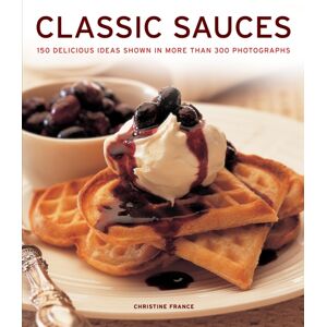 Anness Publishing Classic Sauces Anness Publishing Classic Sauces