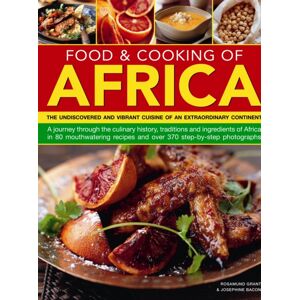 Anness Publishing Food & Cooking Of Africa : The Undiscovered And Vibrant Cuisine Of An Continent Anness Publishing Food & Cooking Of Africa : The Undiscovered And Vibrant Cuisine Of An Continent