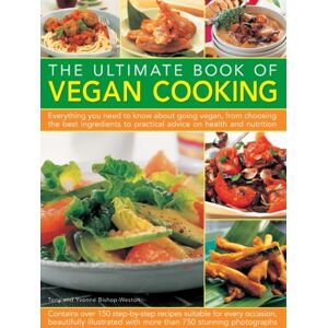 Anness Publishing The Ultimate Book Of Vegan Cooking : Everything You Need To Know About Going Vegan, From Choosing The Ingredients To Practical Advice On Health And Nutrition Anness Publishing The Ultimate Book Of Vegan Cooking : Everything You Need To Know About Going Vegan, From Choosing The Ingredients To Practical Advice On Health And Nutrition