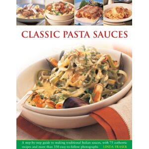 Anness Publishing Classic Pasta Sauces Anness Publishing Classic Pasta Sauces