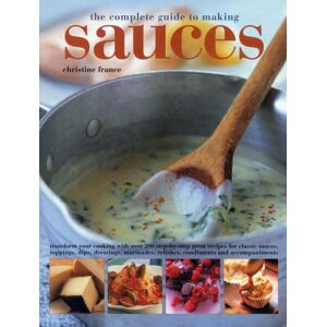 Anness Publishing Complete Guide To Making Sauces Anness Publishing Complete Guide To Making Sauces