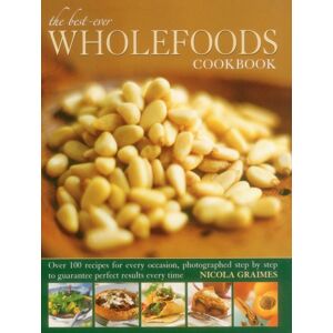 Anness Publishing Ever Wholefoods Cookbook Anness Publishing Ever Wholefoods Cookbook