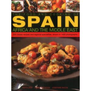Anness Publishing Food And Cooking Of Spain, Africa And The Middle East Anness Publishing Food And Cooking Of Spain, Africa And The Middle East