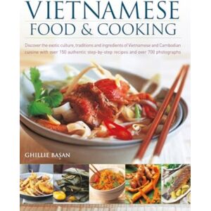 Anness Publishing Vietnamese Food & Cooking : Discover The Exotic Culture, Traditions And Ingredients Of Vietnamese And Cambodian Cuisine With Over 150 Authentic Step-By-Step Recipes And Over 700 Photographs Anness Publishing Vietnamese Food & Cooking : Discover The Exotic Culture, Traditions And Ingredients Of Vietnamese And Cambodian Cuisine With Over 150 Authentic Step-By-Step Recipes And Over 700 Photographs