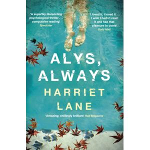 Orion Publishing Co Alys, Always : A Superbly Disquieting Psychological Thriller Orion Publishing Co Alys, Always : A Superbly Disquieting Psychological Thriller