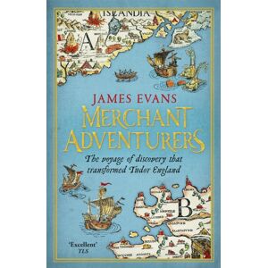 Orion Publishing Co Merchant Adventurers : The Voyage Of Discovery That Transformed Tudor England Orion Publishing Co Merchant Adventurers : The Voyage Of Discovery That Transformed Tudor England
