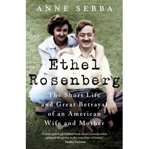 Orion Publishing Co Ethel Rosenberg : The Short Life And Great Betrayal Of An American Wife And Mother Orion Publishing Co Ethel Rosenberg : The Short Life And Great Betrayal Of An American Wife And Mother