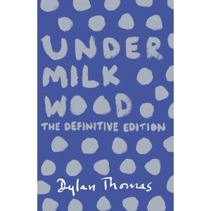 Orion Publishing Co Under Milk Wood : The Beloved Welsh Modern Classic Orion Publishing Co Under Milk Wood : The Beloved Welsh Modern Classic