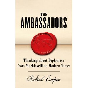 Orion Publishing Co The Ambassadors : Thinking About Diplomacy From Machiavelli To Modern Times Orion Publishing Co The Ambassadors : Thinking About Diplomacy From Machiavelli To Modern Times