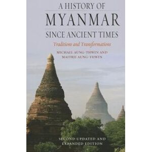 Reaktion Books A History Of Myanmar Since Ancient Times : Traditions And Transformations Reaktion Books A History Of Myanmar Since Ancient Times : Traditions And Transformations
