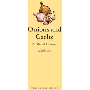 Reaktion Books Onions And Garlic : A Global History Reaktion Books Onions And Garlic : A Global History